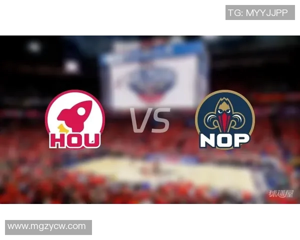 30火箭对阵鹈鹕精彩视频直播回放与赛后分析全程呈现